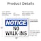 Signmission No Walk-Ins OSHA Notice Sign, Plastic, 18in W x 12in L, 2PK OS-2PACK-NS-P-1218-L-15032 - alternate 2